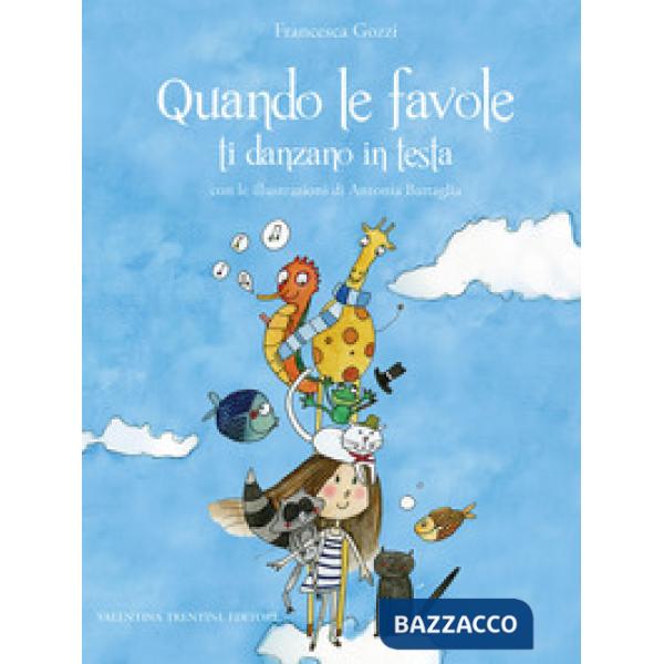 Quando le favole ti danzano in testa. Ediz. illustrata