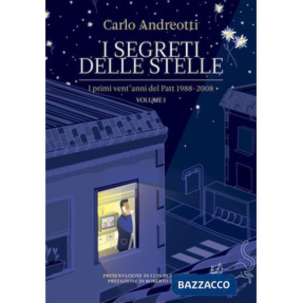 I segreti delle stelle. I primi vent'anni del Patt 1988-2008 (I). Vol. 1