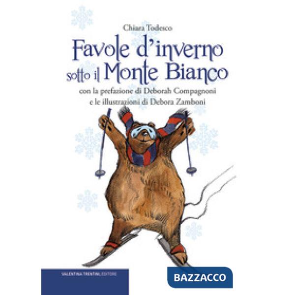 Favole d'inverno sotto il Monte Bianco. Ediz. illustrata