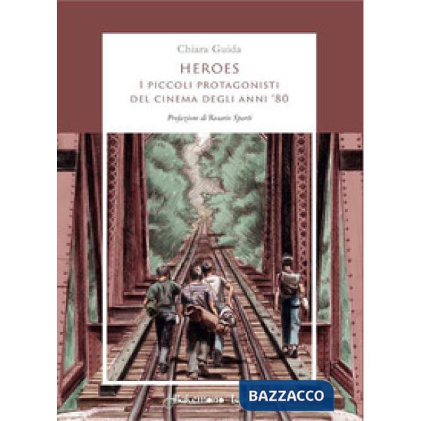 Heroes. I piccoli protagonisti del cinema degli anni '80