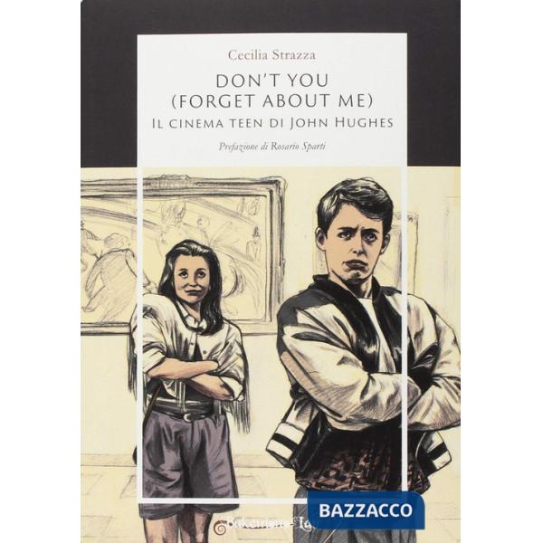 Don't you (forget about me). Il cinema teen di John Hughes