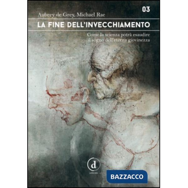 Fine dell'invecchiamento. Come la scienza potrà esaudire il sogno dell'eterna gi