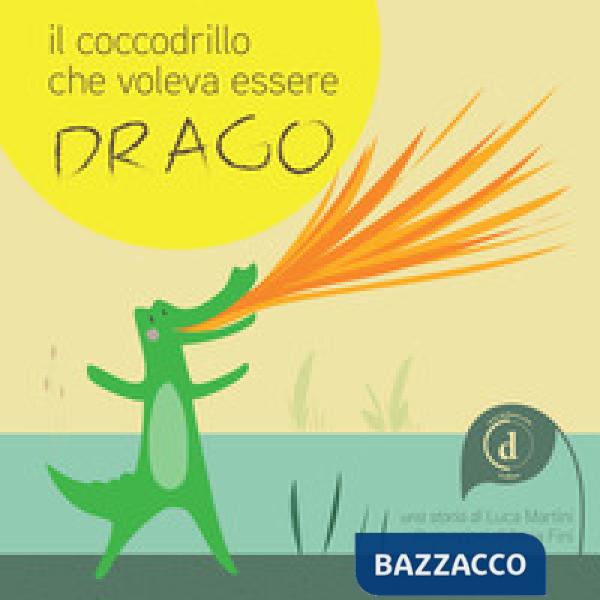 Coccodrillo che voleva essere drago (Il)
