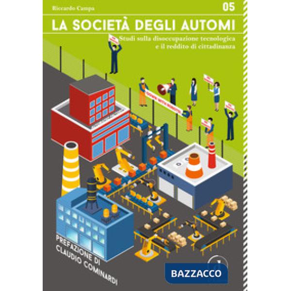 Società degli automi. Studi sulla disoccupazione tecnologica e il reddito di cit