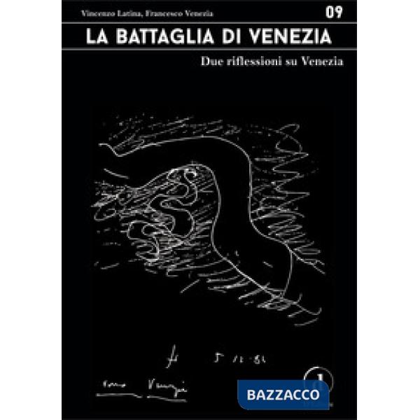 Battaglia di Venezia. Due riflessioni su Venezia (La)