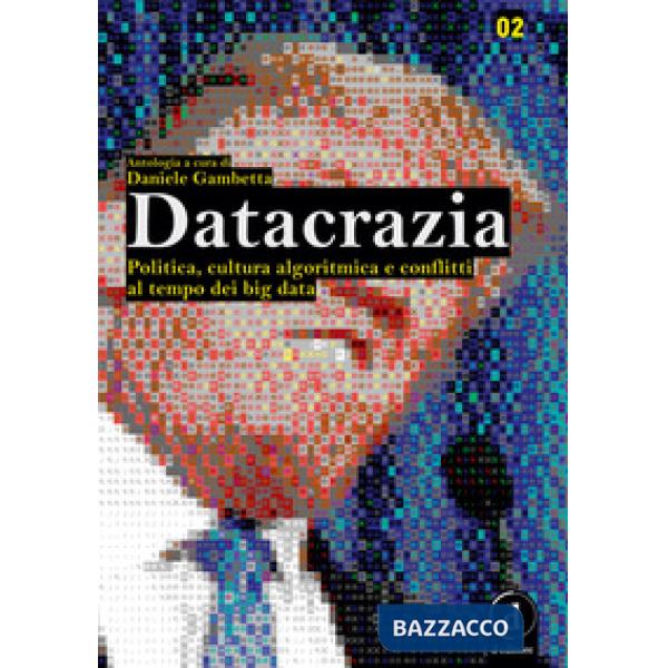 Datacrazia. Politica, cultura algoritmica e conflitti al tempo dei big data