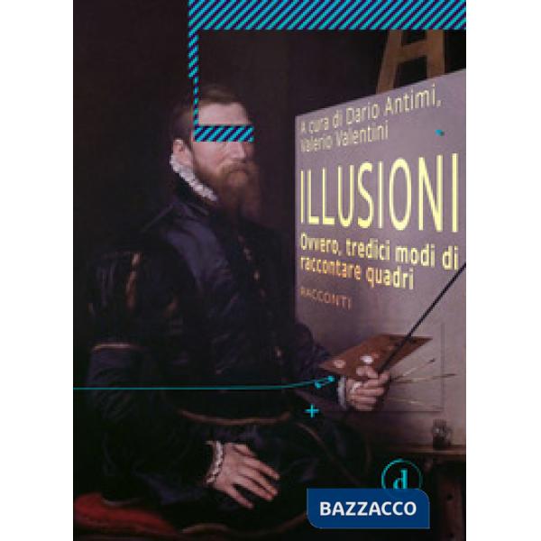 Illusioni. Ovvero, tredici modi di raccontare quadri