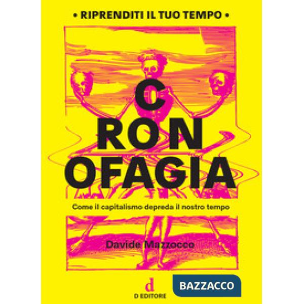 Cronofagia. Come il capitalismo depreda il nostro tempo