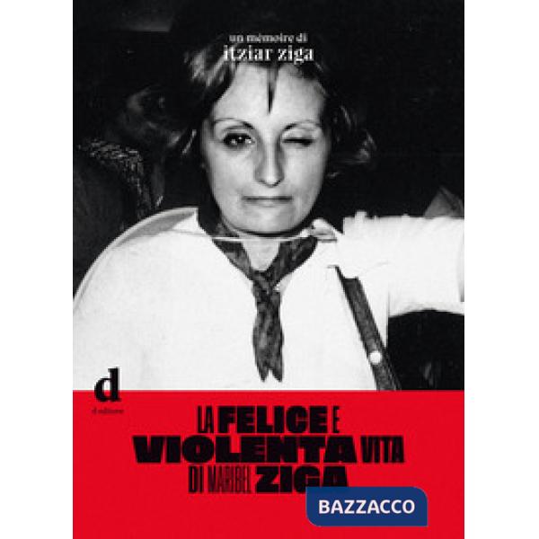 Felice e violenta vita di Maribel Ziga (La)