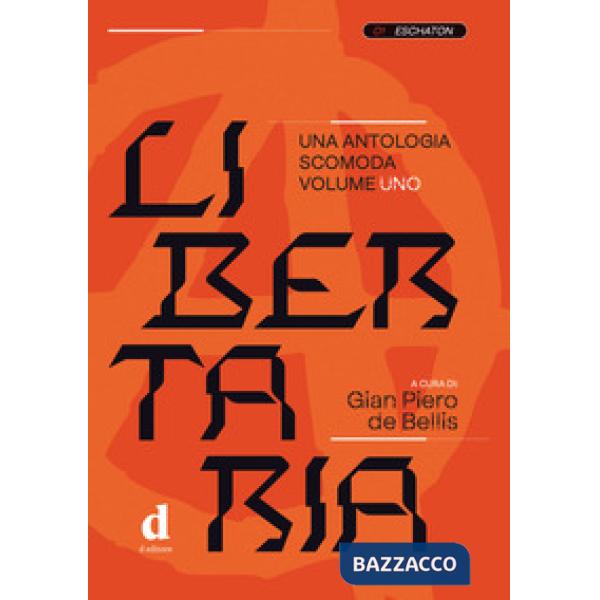 Libertaria. Una antologia scomoda. Vol. 1