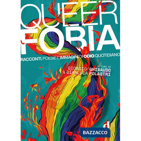 Queerfobia. Racconti, poesie e immagini di odio quotidiano