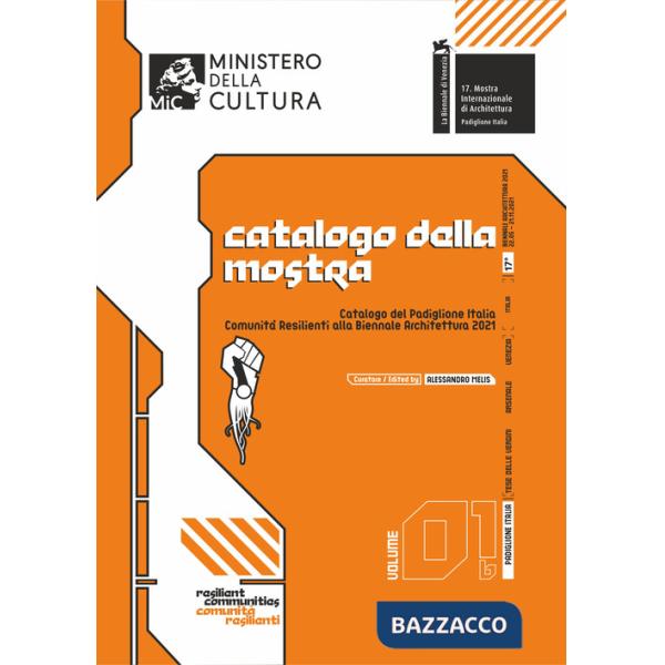 Catalogo del Padiglione Italia «Comunità Resilienti» alla Biennale Architettura 2021. Ediz. italiana e inglese. Vol. 1/b: Catalo