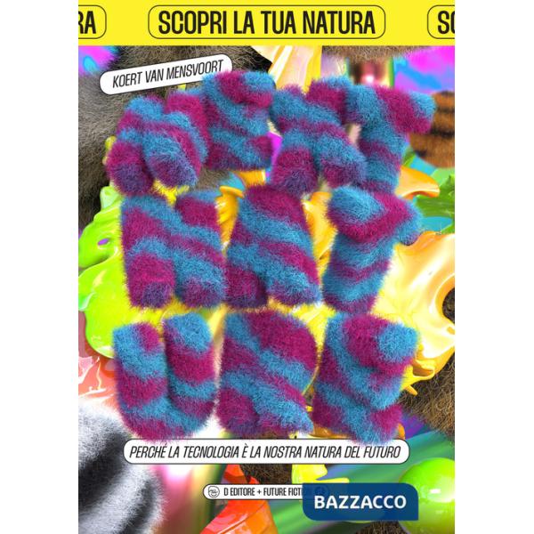 NextNature. Perché la tecnologia è la nostra natura del futuro. Ediz. a colori