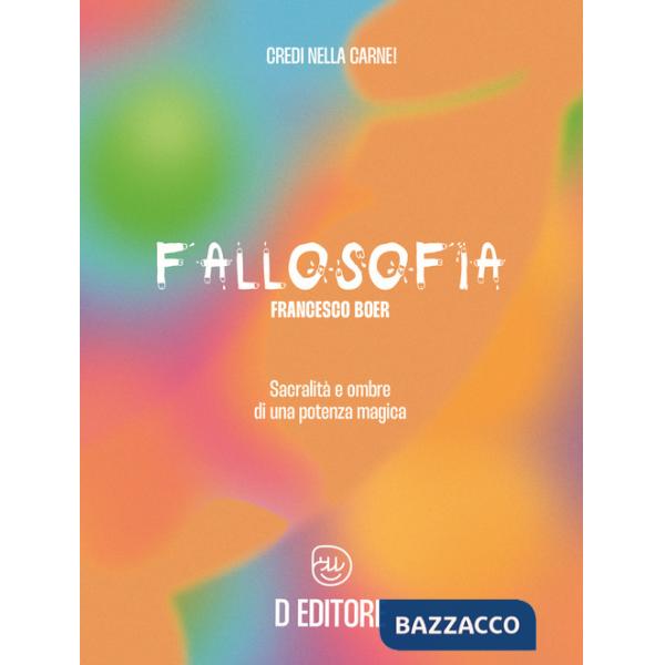 Fallosofia. Sacralità e ombre di una potenza magica