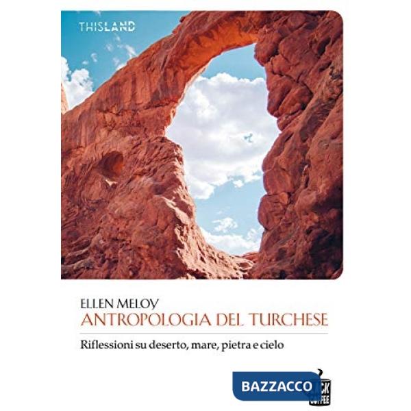 Antropologia del turchese. Riflessioni su deserto, mare, pietra e cielo