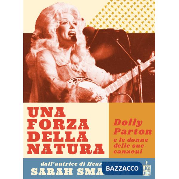 Forza della natura. Dolly Parton e le donne delle sue canzoni (Una)