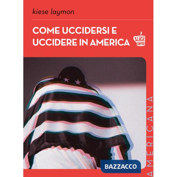 Come uccidersi e uccidere in America