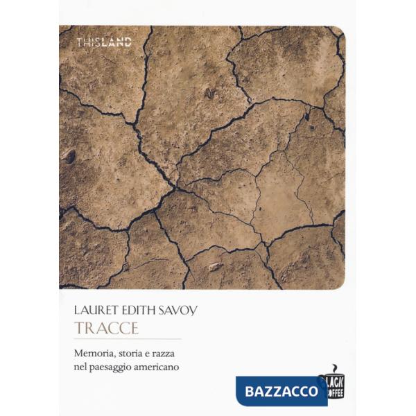 Tracce. Memoria, storia e razza nel paesaggio americano