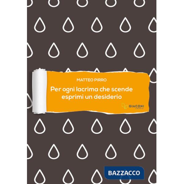 Per ogni lacrima che scende esprimi un desiderio