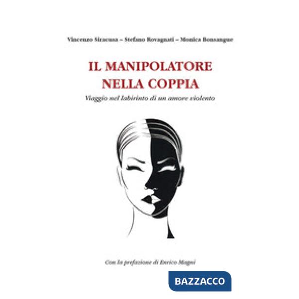 Manipolatore nella coppia. Viaggio nel labirinto di un amore violento (Il)