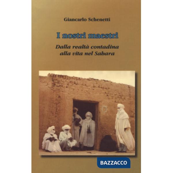 Nostri maestri. Dalla realtà contadina alla vita nel Sahara (i)