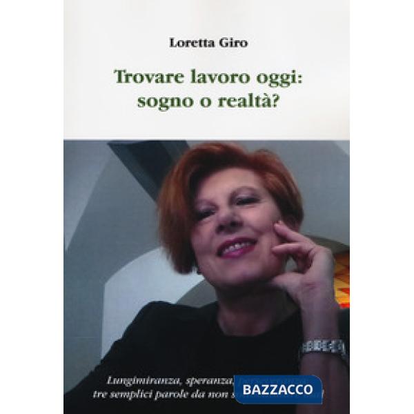 Trovare lavoro oggi: sogno o realtà? Lungimiranza, speranza, perseveranza: tre s