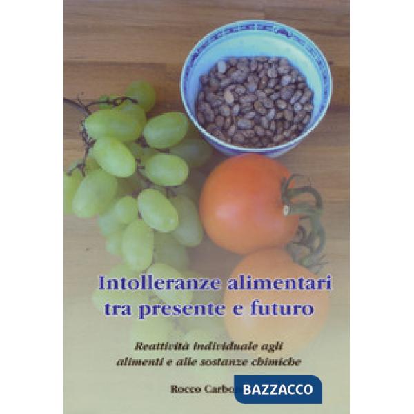 Intolleranze alimentari tra presente e futuro. Reattività individuale agli alimenti e alle sostanze chimiche