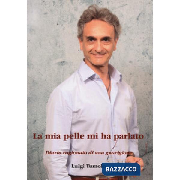 Mia pelle mi ha parlato. Diario ragionato di una guarigione (La)