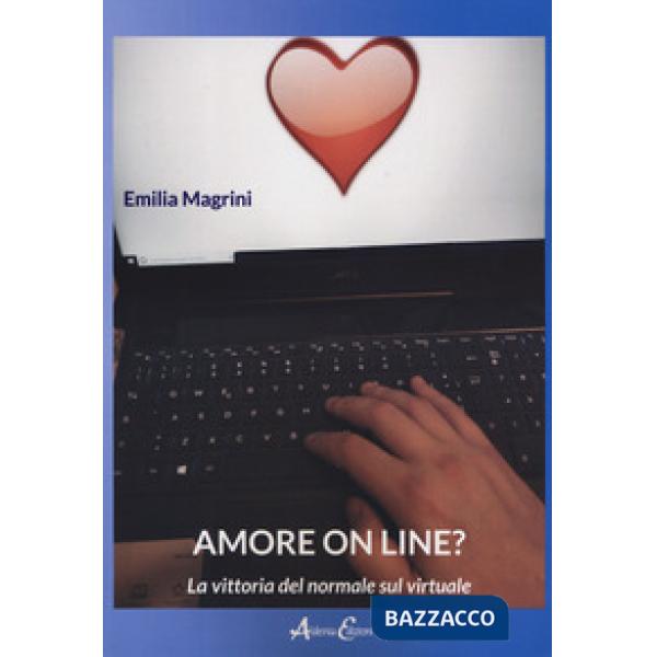 Amore on line? La vittoria del normale sul virtuale