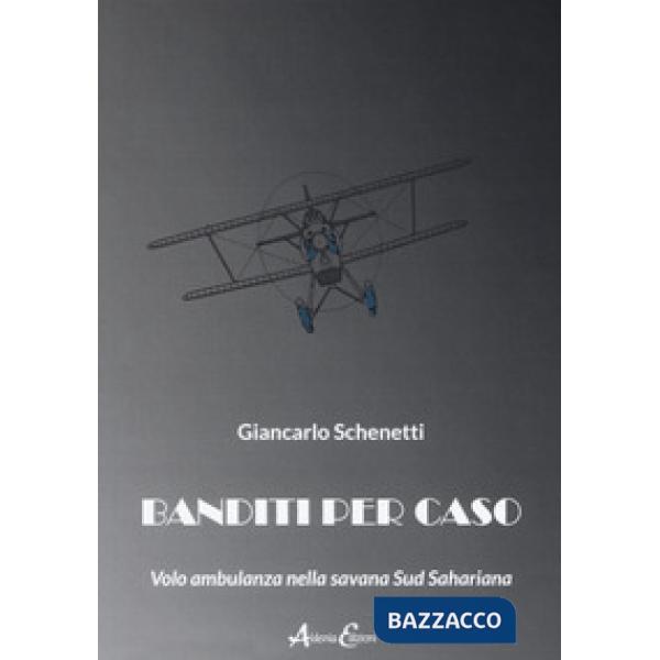 Banditi per caso. Volo ambulanza nella savana Sud Sahariana