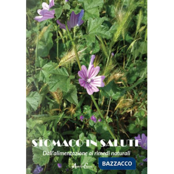 Stomaco in salute. Dall'alimentazione ai rimedi naturali