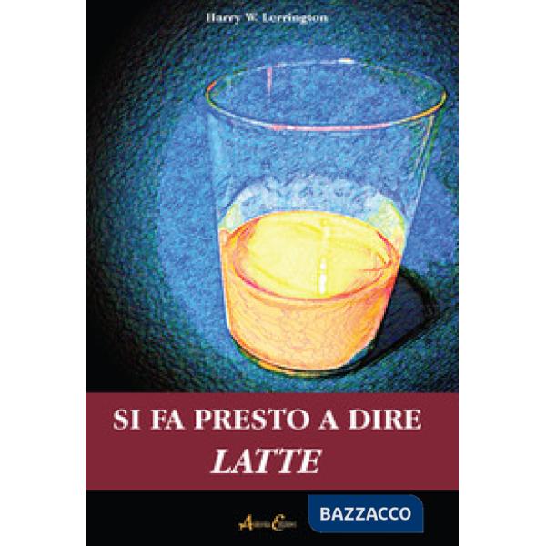 Si fa presto a dire latte