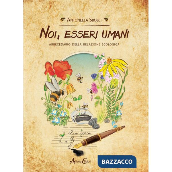 Noi, esseri umani. Abbecedario della relazione ecologica