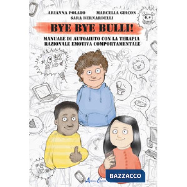 Bye bye bulli! Manuale di autoaiuto con la terapia razionale emotiva comportamentale