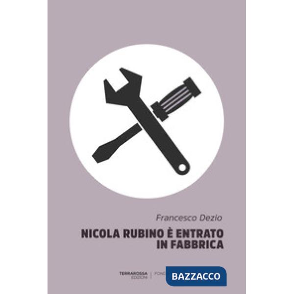 Nicola Rubino è entrato in fabbrica