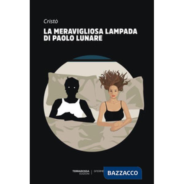 Meravigliosa lampada di Paolo Lunare (La)