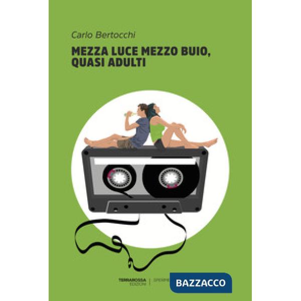 Mezza luce mezzo buio, quasi adulti