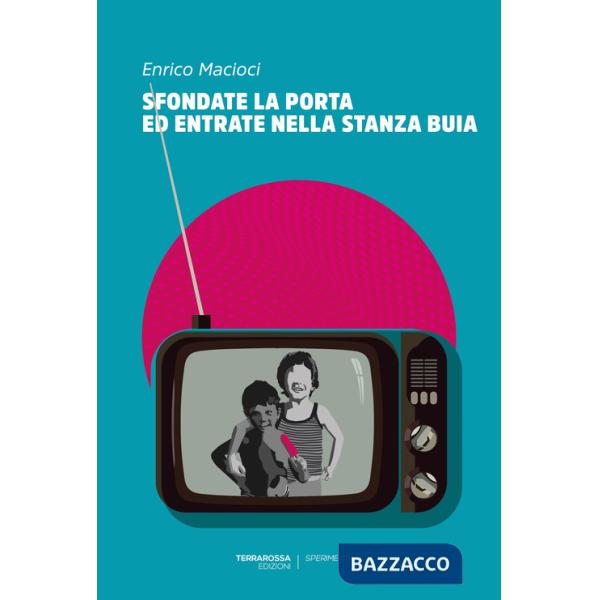 Sfondate la porta ed entrate nella stanza buia