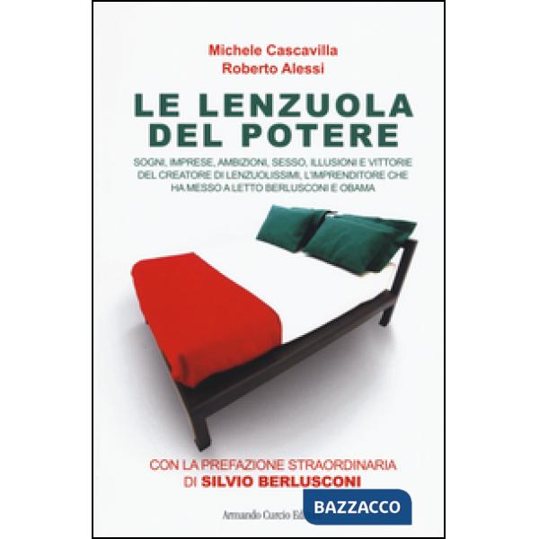 Lenzuola del potere. Sogni, imprese, ambizioni, sesso, illusioni e vittorie del