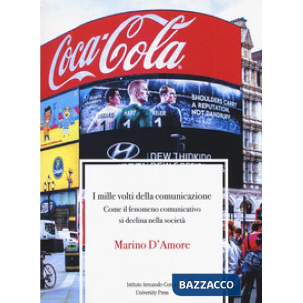 Mille volti della comunicazione. Come il fenomeno comunicativo si declina nella società (I)