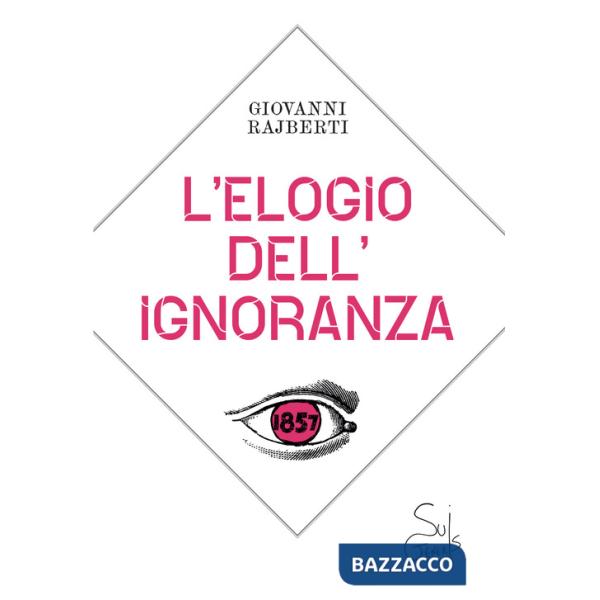 Elogio dell'ignoranza (L')