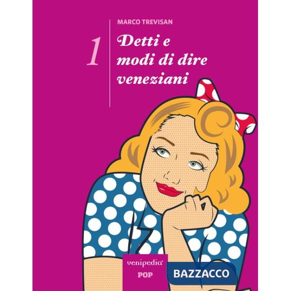 Detti e modi di dire veneziani. Ediz. illustrata. Vol. 1