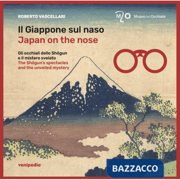 Giappone sul naso. Gli occhiali dello Shôgun e il mistero svelato-Japan on the nose. The Shôgun's spectacles and the unveiled my
