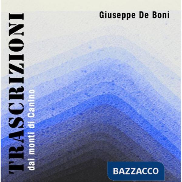 Trascrizioni. Dai monti di Canino. Catalogo della mostra (Canino 3-11 Dicembre 2016). Ediz. a colori