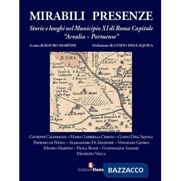 Mirabili presenze. Storie e luoghi nel Municipio XI di Roma Capitale Arvalia-Portuense