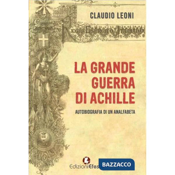 Grande guerra di Achille. Autobiografia di un analfabeta (La)