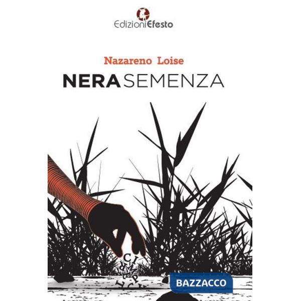 Nera semenza. Semi d'odio, d'amore e di follia