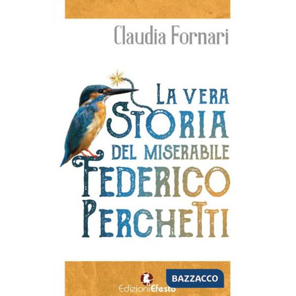 Vera storia del miserabile Federico Perchetti (La)