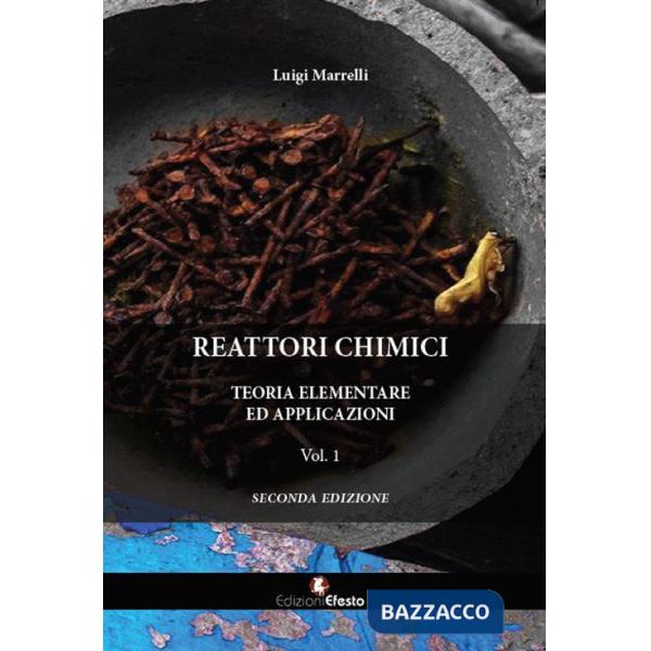Reattori chimici. Teoria elementare ed applicazioni. Vol. 1
