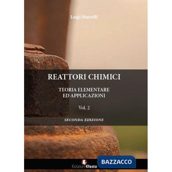 Reattori chimici. Teoria elementare ed applicazioni. Vol. 2